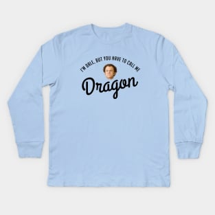 I'm Dale, but you have to call me Dragon Kids Long Sleeve T-Shirt